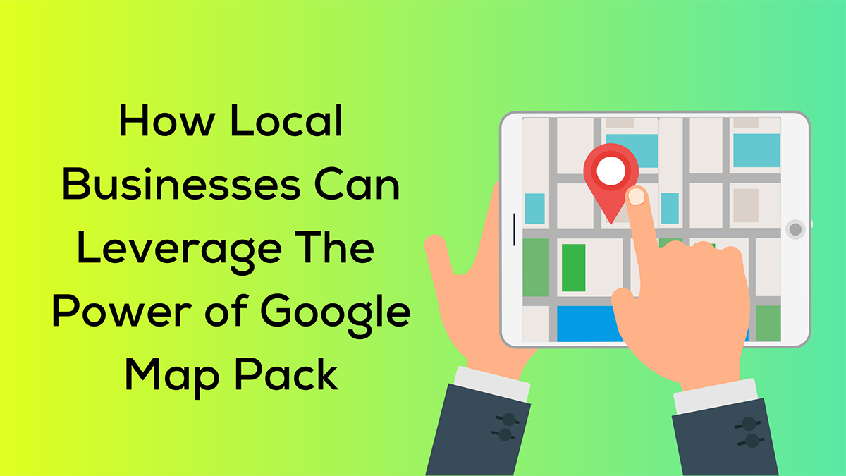 A graphic saying: "Google Map Pack: What is it, and 4 Strategies to Use it for Your Local Business"
